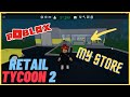 Starting My Own Store in Retail Tycoon 2 || ROBLOX || Retail Tycoon 2