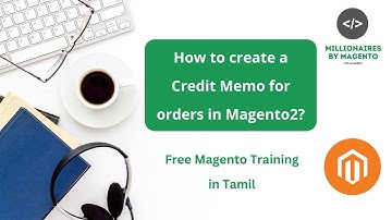 How to create Credit Memo for orders in Magento2? Free Magento Training Tamil MillionairesbyMagento