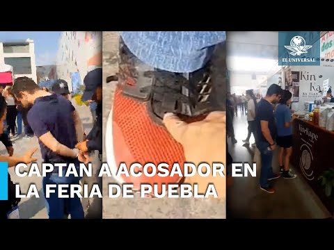 Exhiben a acosador mientras grababa bajo la falda de una joven en la Feria de Puebla