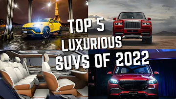 Top 5 Most Luxurious SUVs of 2022