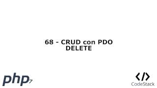 69 - CRUD con PDO: DELETE [PHP 7 - Español]