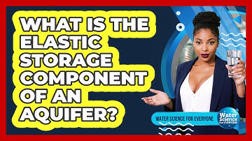 What Is the Elastic Storage Component of an Aquifer?