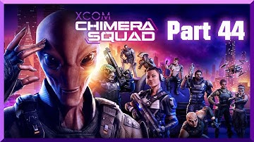 Xcom Chimera Squad - My Mic was still borked, whoops! [Part 44]