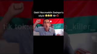 Qabil Məmmədov Nəcməddin Sadıqovu söyür 18+