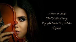 Minoir & Osaka - The Violin Song (Dj Antonio & Astero Remix)