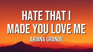 Ariana Grande - hate that i made you love me (Lyrics)