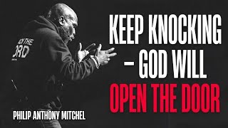 Keep Knocking Until God Opens the Door | Philip Anthony Mitchell Powerful Sermon