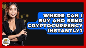 Where Can I Buy and Send Cryptocurrency Instantly? - CryptoBasics360.com