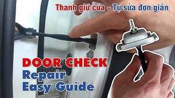 Tự sửa thanh HẠN CHẾ CỬA đơn giản  - Door Check Repair – Easy Guide