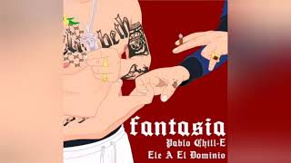 Fantasia - Pablo Chill-E ft Ele A El Dominio