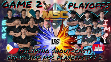 (FILIPINO Shout-cast) EXE VS IMP GAME 2 MSC PLAYOFFS Day 3 MLBB Southeast Asia Cup 2021