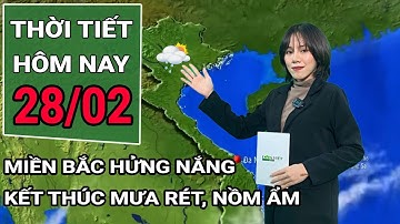 Thời tiết hôm nay 28/2/2025: Miền Bắc hửng nắng chính thức kết thúc ngày mưa rét, nồm ẩm