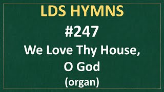 We Love Thy House, O God Lds Hymns - Organ Instrumental
