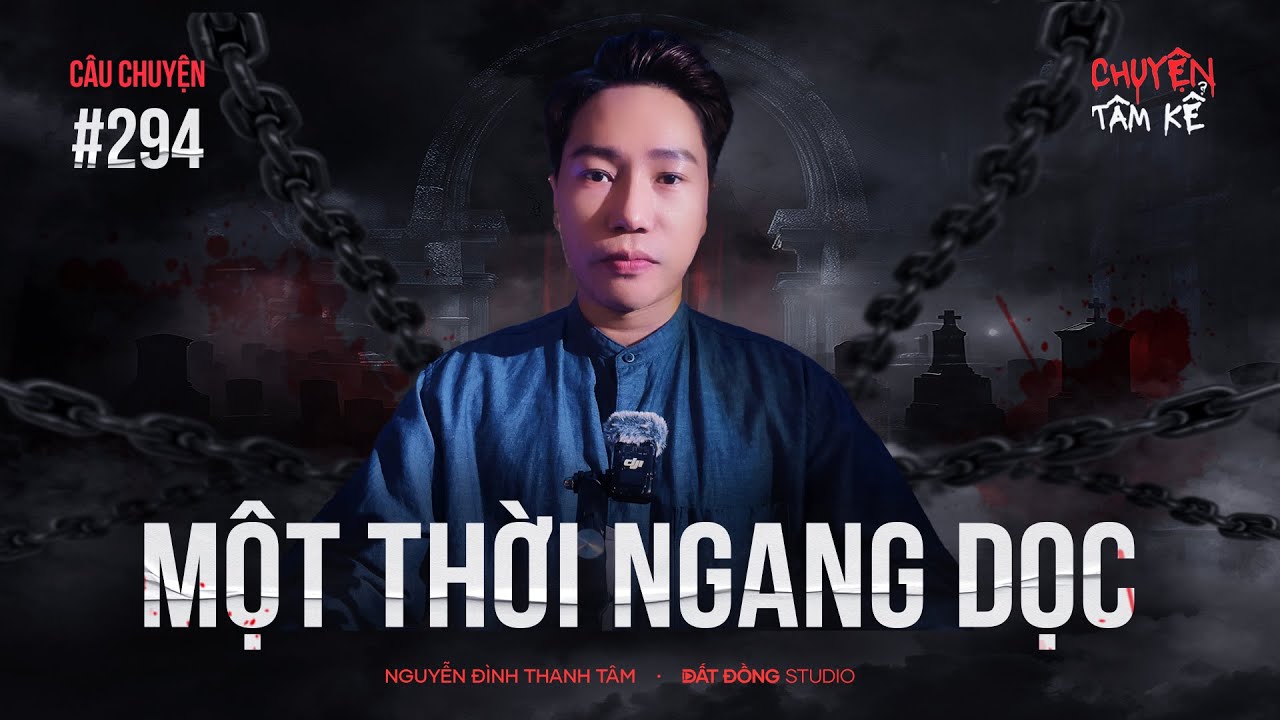 ĐI HẾT MỘT THỜI NGANG DỌC - Chuyện Tâm Linh Tâm Kể