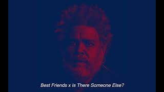 The Weeknd - Best Friends/Is There Someone Else? (Transition) Resimi