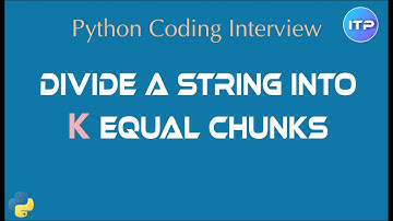 Divide a string into K equal chunks | Python Coding Interview questions | An IT Professional