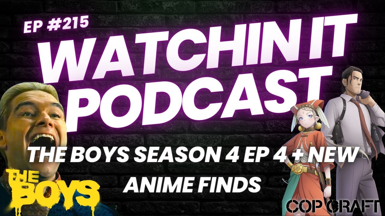 Ep 215: The Boys Season 4 Ep 4 + New Anime Finds Ep 215: The Boys Season 4 Ep 4 + New Anime Finds