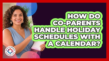 How Do Co-parents Handle Holiday Schedules With A Calendar? - Single Parent Support Hub