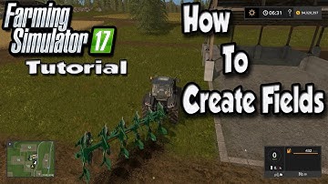 Farming Simulator 17 Tutorial - How To Create Fields | FS17 Tutorials