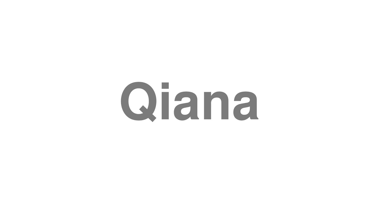 How to Pronounce "Qiana"