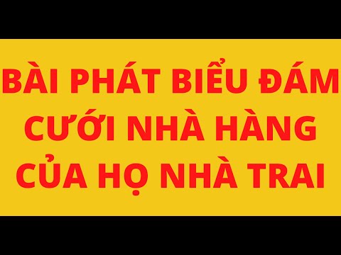 Video BÀI PHÁT BIỂU ĐÁM CƯỚI NHÀ HÀNG CỦA HỌ NHÀ TRAI - youtube