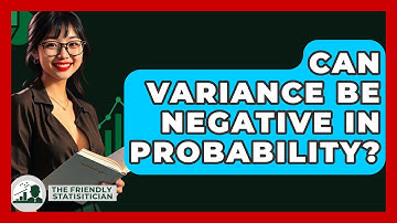Can Variance Be Negative In Probability? - The Friendly Statistician