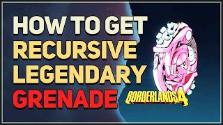 How to get Recursive Legendary Grenade Borderlands 4