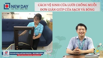 Cách vệ sinh cửa lưới đơn giản giúp sạch và bóng [Cửa lưới New Day]|cửa lưới chống muỗi|08 3398 3399