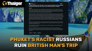 Thailand News | British man recounts a shocking encounter with racist Russians in Phuket
