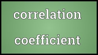 Correlation coefficient Meaning