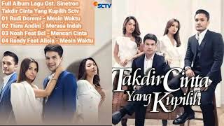 Full Album 4 Lagu Ost. Takdir Cinta Yang Kupilih Sctv #mesinwaktu #mencaricinta #merasaindah #viral