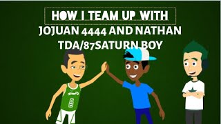 How I Team Up With JoJuan 4444 And NathanTDA/87SaturnBoi