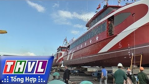 THVL | Người đưa tin 24G: Hạ thủy tàu cao tốc 5 sao đầu tiên đi đảo Phú Quốc