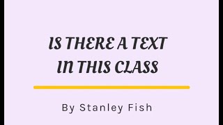 Stanley Fish’s Is There a Text In this Class : The Authority of Interpretive Communities |