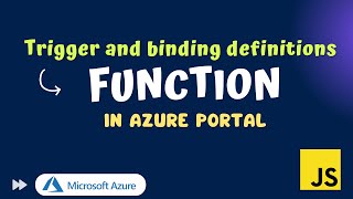 How to add or modify Trigger and binding definitions for function (JavaScript) in Azure portal