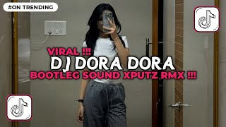 DJ DORA DORA BOOTLEG MENGKANE SOUND XPUTZ RMX VIRAL TIKTOK TERBARU 2025