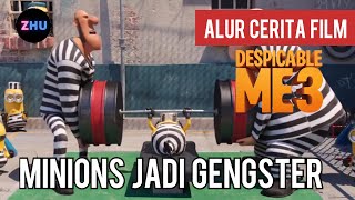 MINIONS YANG ADA DI PENJARA | Alur Cerita Film Despicable Me 3 (2017)