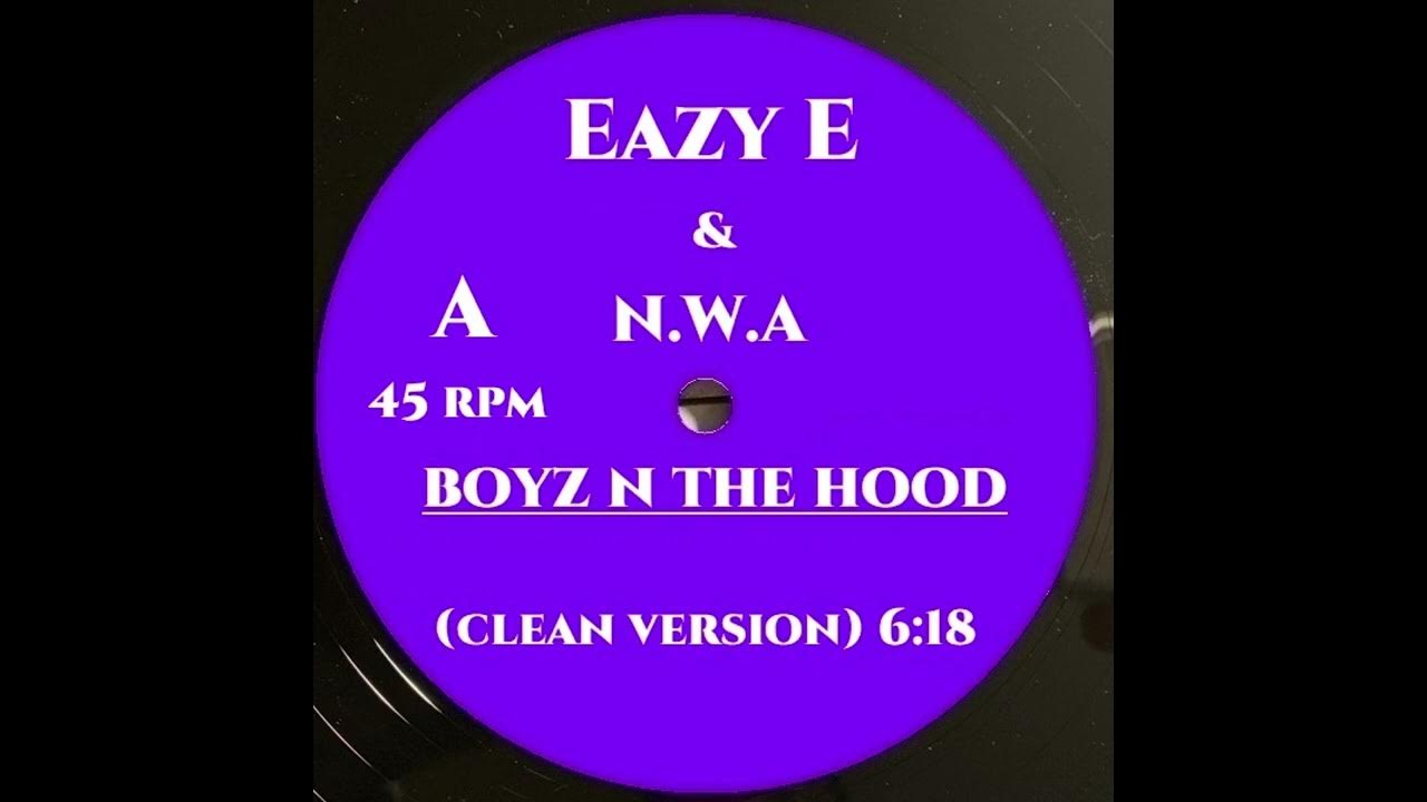Eazy E Boyz N The Hood Lyrics Clean EAZY E & NWA - BOYZ N THE HOOD (CLEAN VERSION) - YouTube