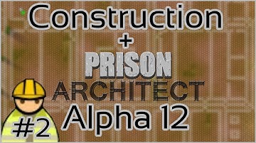 Construction + Prison Architect + Alpha 12 #2 = Huge Progress