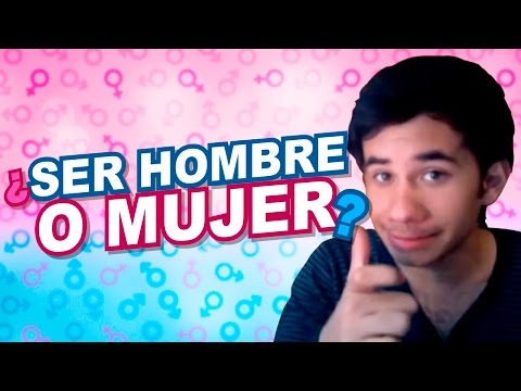 SER HOMBRE O MUJER?