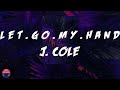 J. Cole - l e t . g o . m y . h a n d (with Bas & 6LACK) (Lyrics Video)