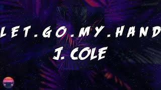 J. Cole - l e t . g o . m y . h a n d (with Bas \u0026 6LACK) (Lyrics Video)