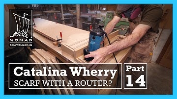 Building the Catalina Wherry - Part 14 - Scarfing Plywood with a Router