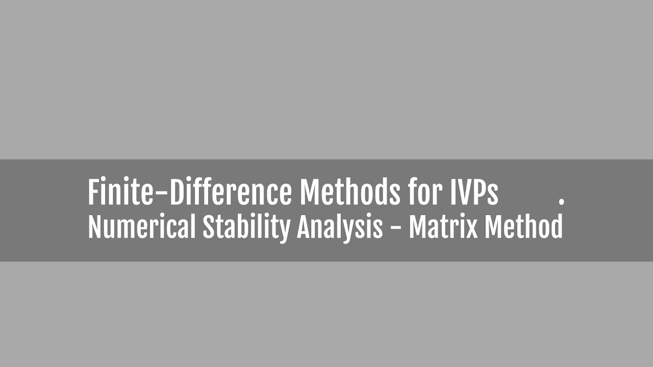 Parabolic Equations - Numerical Stability Analysis Using Matrix Method