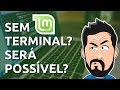 Linux SEM Terminal - O que fazer depois de instalar o Linux Mint?