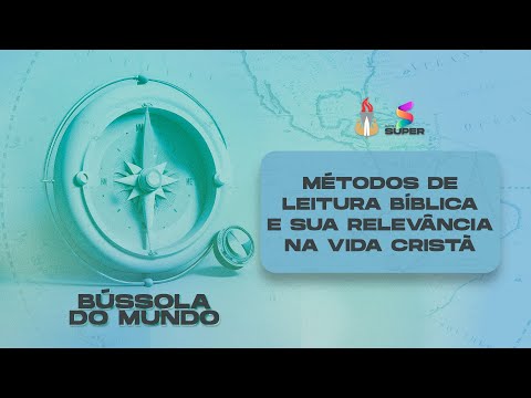 Métodos de leitura Bíblica e sua relevância na Vida Cristã | BÚSSOLA DO MUNDO