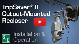 TripSaver® II Cutout Mounted Recloser Installation & Operation