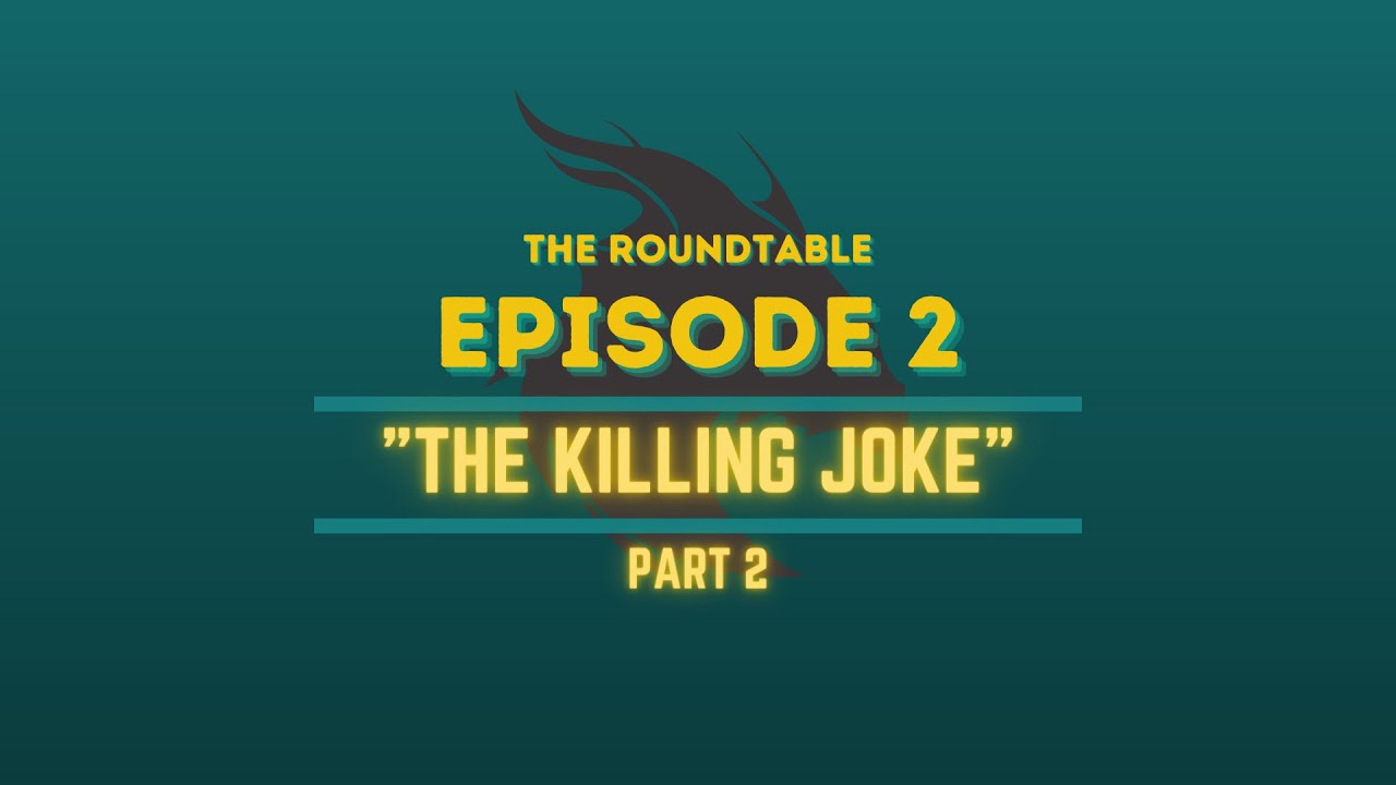 The Roundtable: Episode 2 - The Killing Joke (Part 2) - YouTube