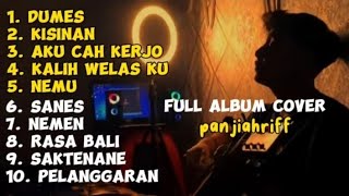 Dumes - full album lagu - Cover panjiahriff | kisinan, aku cah kerjo, nemu