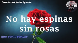 Video thumbnail of "No hay espinas sin rosas (Que pena pensar) con letra By Martín Calvo"